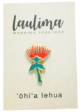 LAULIMA OHIA LEHUA - APANE PIN