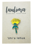 LAULIMA OHIA LEHUA - MAMO PIN